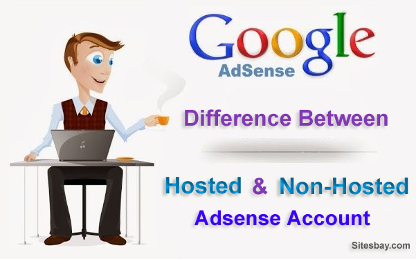 Difference Between hosted and non-hosted Adsense Account